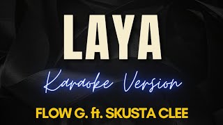 LAYA  FLOW G ft SKUSTA CLEE Karaoke [upl. by Baynebridge139]