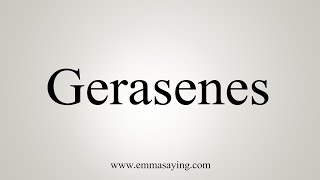 How To Say Gerasenes [upl. by Tiertza]