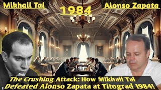 The Crushing Attack How Mikhail Tal Defeated Alonso Zapata at Titograd 1984 [upl. by Sivie]