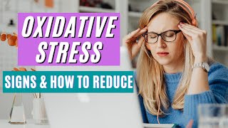 Oxidative Stress Explained Oxidative Stress Symptoms and How to Reduce Oxidative Stress [upl. by Tristram]