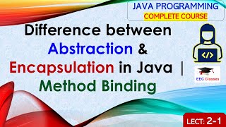 L21 Difference between Abstraction amp Encapsulation in Java  Method Binding  Java Programming [upl. by Neelyhtak]