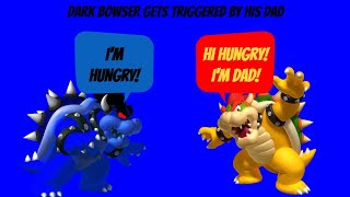 Dark Bowser Gets Triggered by his Dad [upl. by Livia]