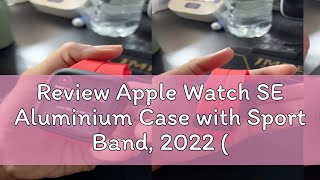 Review Apple Watch SE Aluminium Case with Sport Band 2022 GPS ariwibowo5592 [upl. by Yzzik326]