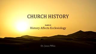 CHURCH HISTORY  Class 2 History Affects Ecclesiology [upl. by Rilda449]