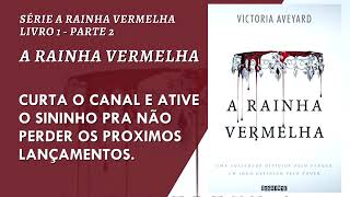 A RAINHA VERMELHA Victoria Aveyard Audiobook Parte 2 de 2 [upl. by Elesig]