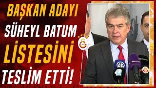 Galatasaray Başkan Aday Süheyl Batum Yeni Yönetim Listesini Teslim Etti [upl. by Shotton654]