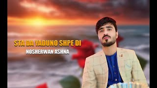 Sta Da Yaduno Shpe Di  Nosherwan Ashna  New Pashto Songs 2024 [upl. by Hael]