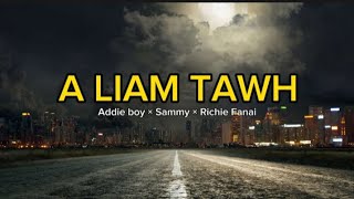 Addie boy × Sammy × Richie Fanai  A liam tawh lyrics [upl. by Lennod]