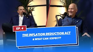 EP 4  What Is The Inflation Reduction Act amp What Can I Expect [upl. by Dleifniw]