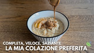 La Colazione Perfetta 👉 Sana Nutriente e Saziante 🍃 [upl. by Eahsram]