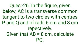 Ques26 In the figure given below AC is a transverse common tangent to two circles with centres [upl. by Harvey]