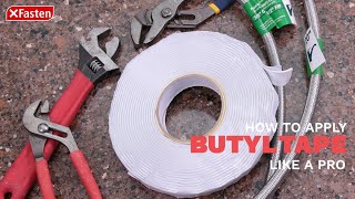 How To Apply Butyl Putty Tape Like a Pro  XFasten [upl. by Etnemelc]