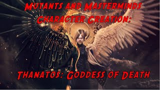 Mutants and Masterminds Character Creation Thanatos Goddess of Death [upl. by Gish]