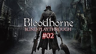 Bloodborne Blind Playthrough Episode 02 [upl. by Leese]