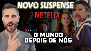 NOVO FILME da NETFLIX  O MUNDO DEPOIS DE NÓS  2023 [upl. by Henriha441]