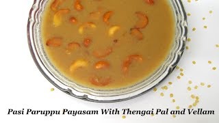 Pasi Paruppu Payasam With Thengai Pal And Vellam  Moong Dal Payasam With Coconut Milk And Jaggery [upl. by Cut]