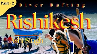 Part 2  Rishikesh River Rafting  Lets Ride the Rapids  Day 2 in Rishikesh  Ganga Maiya Ki Jai [upl. by Annatnom]