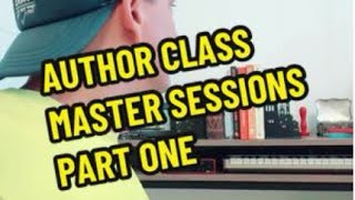 Author Class Master Sessions Part 1 [upl. by Adeys]