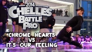 Chrome Hearts vs Its Our Feeling  STRIFE  Chelles Battle Pro Korea 2014 [upl. by Sharity]