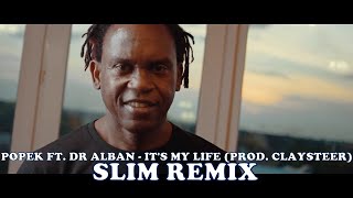 Popek ft Dr Alban  Its My Life prod Claysteer Slim Remix [upl. by Ileyan]