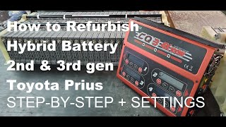 Hybrid Battery Pack Refurbish  StepByStep w Settings  2nd amp 3rd Gen Toyota Prius  CQ3 Charger [upl. by Dnomyad438]