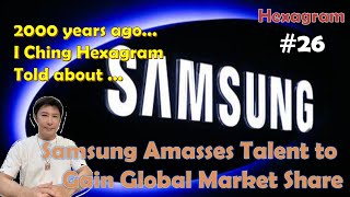 I Ching Hexagram No 26 Told That Samsung Amasses Talent to Gain Globel Market Share [upl. by Philipp]