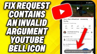 How To Fix Request Contains An Invalid Argument Youtube Bell Icon 2024 [upl. by Ailegra736]