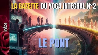 La Gazette du Yoga Intégral n°2  Le Pont [upl. by Larina178]