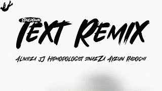 Alireza JJ x Hiphopologist x Sinazza x Ayzun x Radochi  Text Remix [upl. by Vania37]