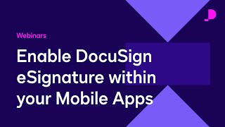 Enable DocuSign eSignature within your Mobile Apps  Webinar [upl. by Ittam]