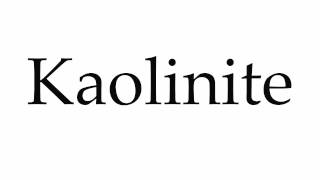 How to Pronounce Kaolinite [upl. by Nisior506]