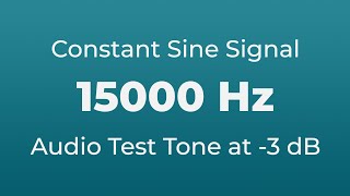 15000 Hz Sound Audio Test Tone  15000 Hertz Sine Signal  15 kHz [upl. by Esserac]