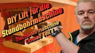 Standbohrmaschine Umbau Teil 1 Der Lift [upl. by Nirihs]