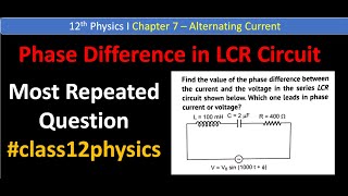 Phase Difference in LCR Circuit I Class 12 Alternating Numerical I Most Repeated Question [upl. by Wye]