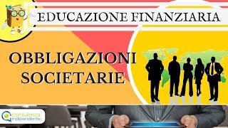 Educazione finanziaria Obbligazioni societarie tutto quello che devi sapere [upl. by Irod]