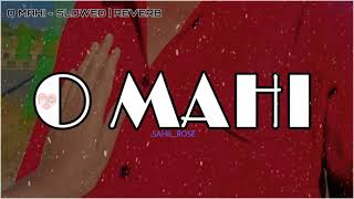 O MAHI  SLOWED  REVERB audio O mahi Lofi Mix Slowed Reverb Mp3 Song Download o mahi o mahi song [upl. by Rodman51]