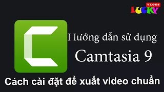 Cách thiết lập chuẩn và khắc phục một số lỗi để xuất video chuẩn chất lượng trong camtasia 9 [upl. by Fania]