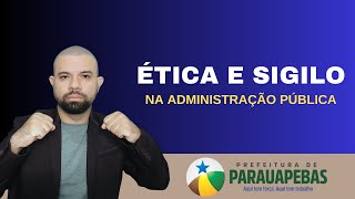 ÉTICA E SIGILO NA ADMINISTRAÇÃO PÚBLICA  PARAUAPEBAS 2023 AULA 02 [upl. by Kam]