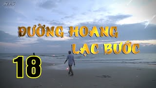 Đường Hoang Lạc Bước  Tập 18  HTVC Phim HD hay Việt Nam 2024 [upl. by Haslett824]