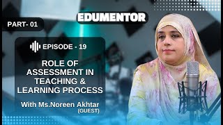 EP 19  Role Of Assessment In Teaching amp Learning Process [upl. by Vadnee310]