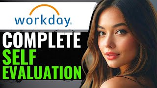 HOW TO COMPLETE SELF EVALUATION IN WORKDAY 2024 [upl. by Micki]