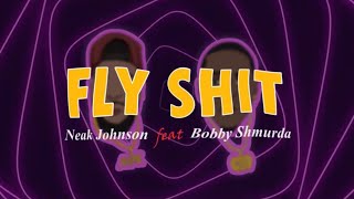 Fly Shit  Neak Johnson x Bobby Shmurda [upl. by Eigriv]