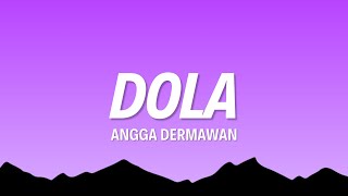 Angga Dermawan  Dola LirikLyrics [upl. by Fionnula]