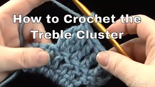 How to Crochet the Treble Cluster  an Annies Tutorial [upl. by Gnohp]