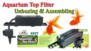 Top Aquarium Filter  Venus 602T  Unboxing amp Assembling  Manoj Bhardwaj [upl. by Nisse]