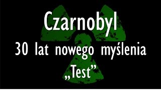 Czarnobyl  30 lat nowego myślenia Część 1 Test [upl. by Peppard]