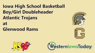 Iowa HS Bball  Atlantic Trojans at Glenwood Rams  BoyGirl DH  KS 957 Western Iowa Today 12123 [upl. by Ieso]