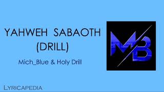 Mich Blue amp Holy Drill  Yahweh Sabaoth DRILL Lyrics [upl. by Odille]