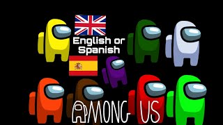 English Or Spanish Among Us Version [upl. by Dahs]