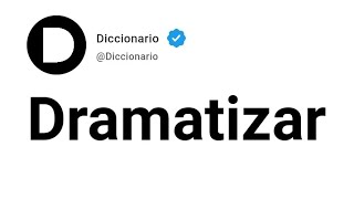 Dramatizar Significado En Español [upl. by Eiddam]